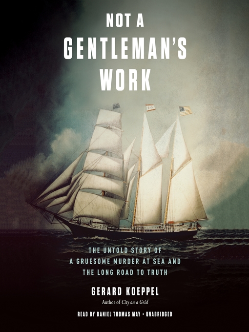 Title details for Not a Gentleman's Work by Gerard Koeppel - Wait list